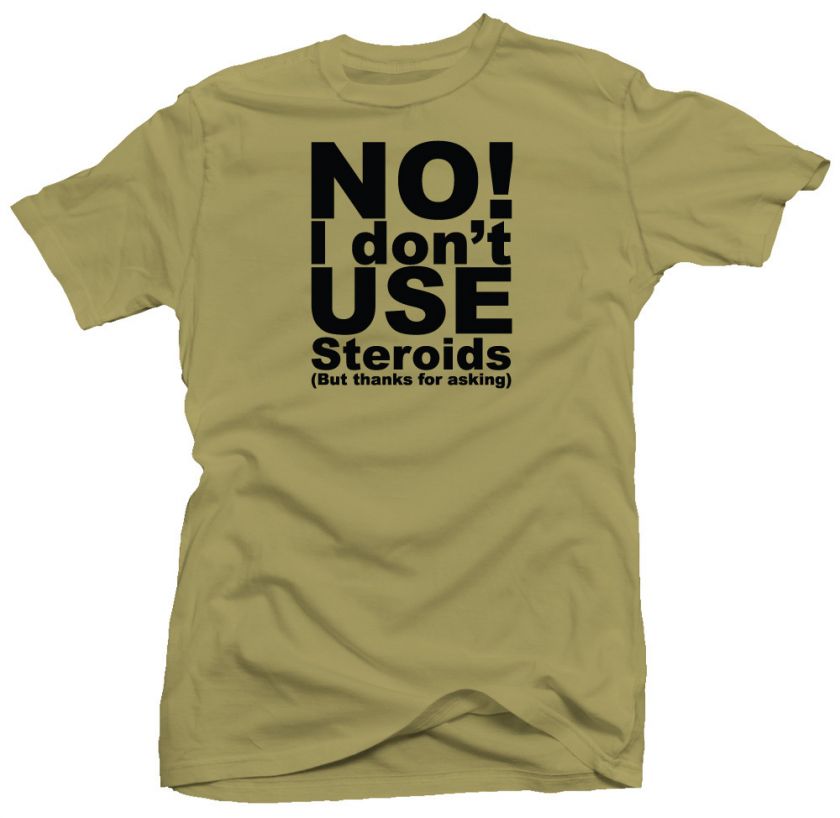 No Steroids Funny Workout Gym Fitness Ego T shirt  